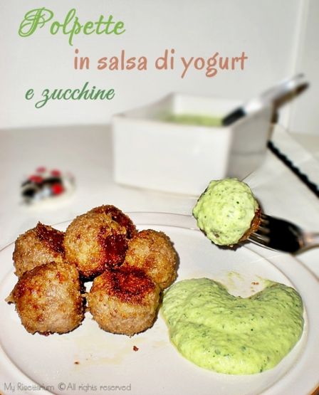 Polpette in salsa di yogurt e zucchine