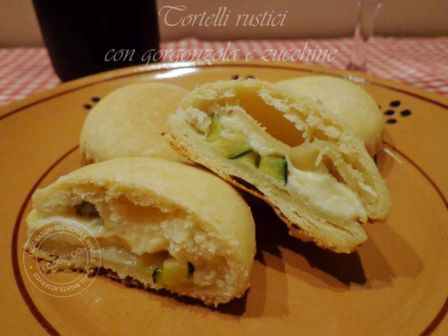 TORTELLI RUSTICI DI GORGONZOLA E ZUCCHINE
