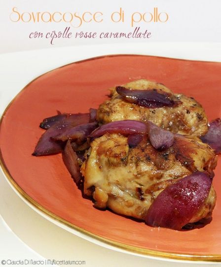 Sovracosce di pollo con cipolle rosse caramellate