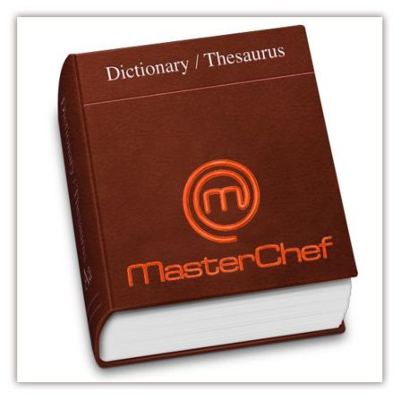 Una pratica guida alla comprensione di Masterchef, in forma di dizionario