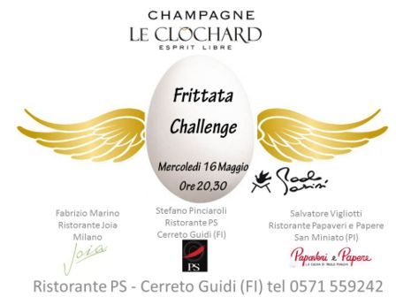 Frittata Challenge! Le uova di Parisi in ogni modo possibile e Champagne a fiumi…mercoledì 16 Maggio al Ristorante PS di Cerreto Guidi sfida tra chef