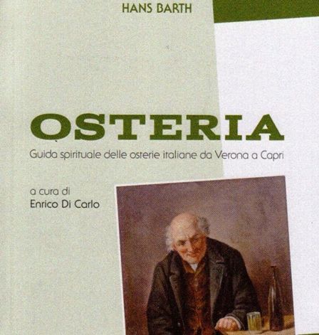 Hans Barth, “Guida spirituale alle osterie italiane da Verona a Capri”, a cura di Enrico Di Carlo